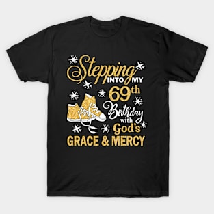 Stepping Into My 69th Birthday With God's Grace & Mercy Bday T-Shirt